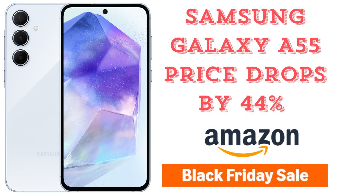Amazon Black Friday 2025: Samsung Galaxy A55 Price Drops by 44%