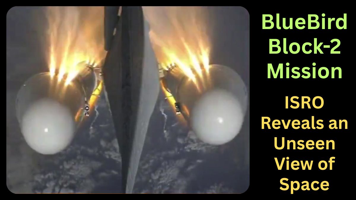 Space Like Never Before: ISRO Releases Breathtaking ‘Rocket-Eye View’ of BlueBird Launch