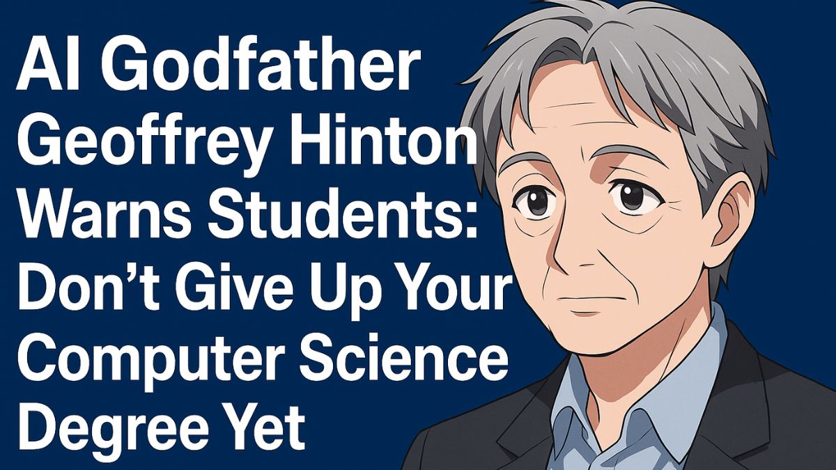 AI Godfather Geoffrey Hinton Warns Students: Keep Your CS Degree Safe