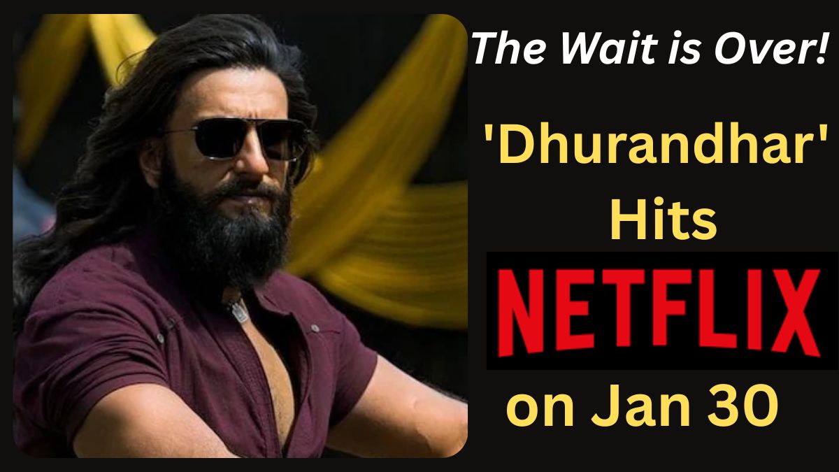 The Wait is Over!'Dhurandhar' Hits Netflix on Jan 30