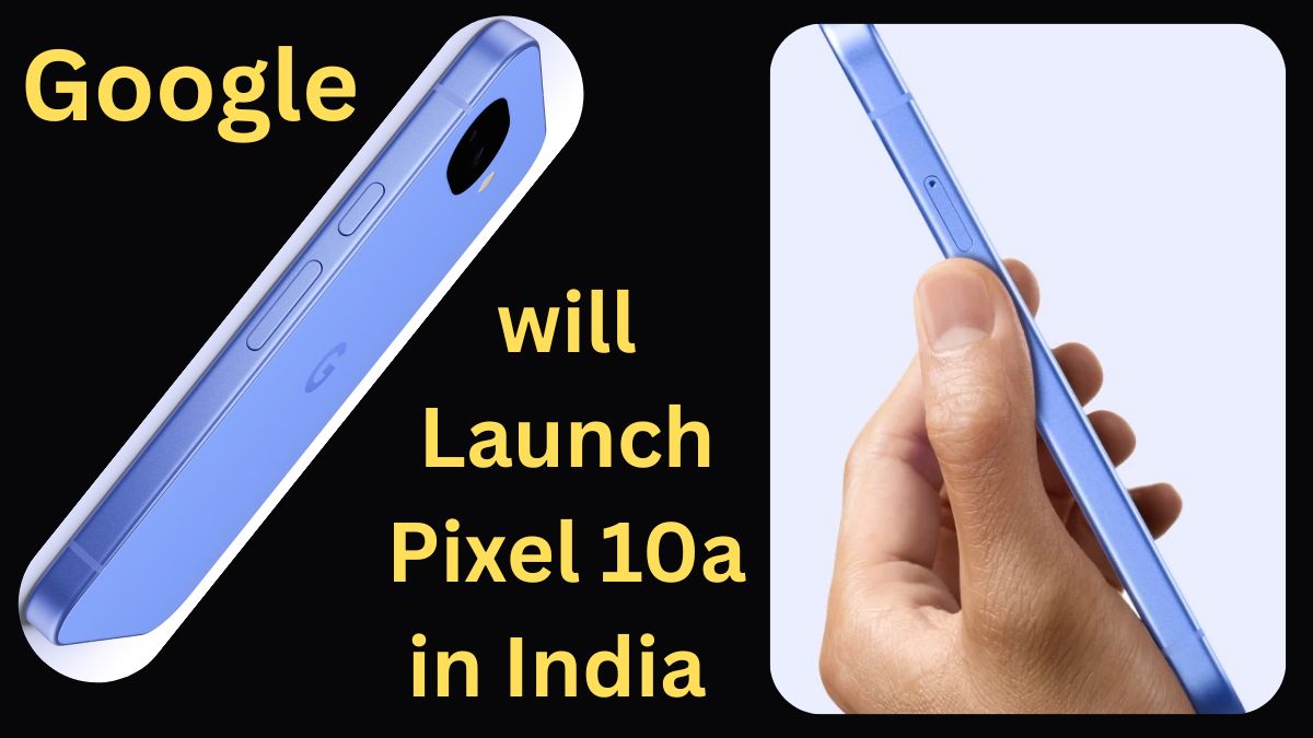 Google Pixel 10a Launches in India Tonight: Affordable AI Power with Flagship Specs 3 Google to Launch Pixel 10a in India