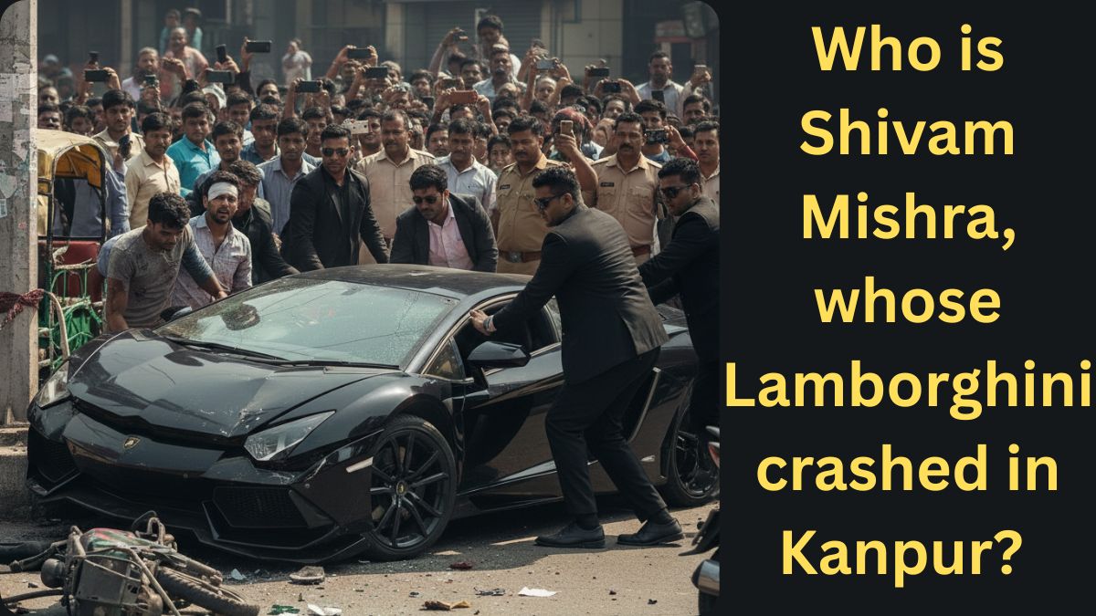 Who is Shivam Mishra, whose Lamborghini crashed in Kanpur?