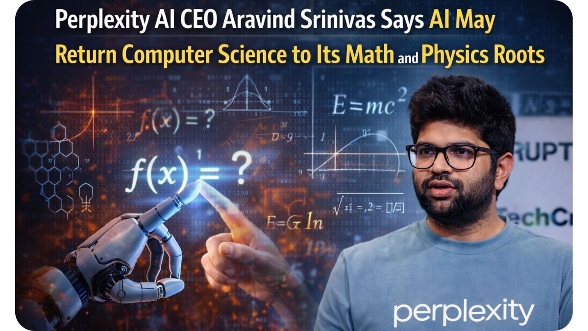 Perplexity AI CEO Aravind Srinivas Says AI May Return Computer Science to Its Math and Physics Roots