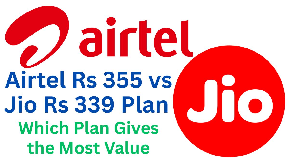 Airtel Rs 355 vs Jio Rs 339 Plan: The Real Winner in Value Might Surprise You