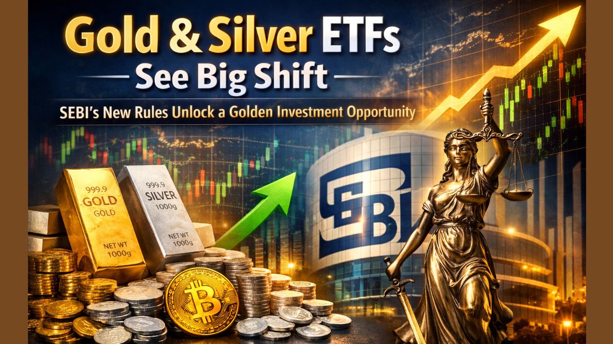 Gold and Silver ETFs See Big Shift, SEBI’s New Rules Unlock a Golden Investment Opportunity 2 Big Change in Gold and Silver ETFs