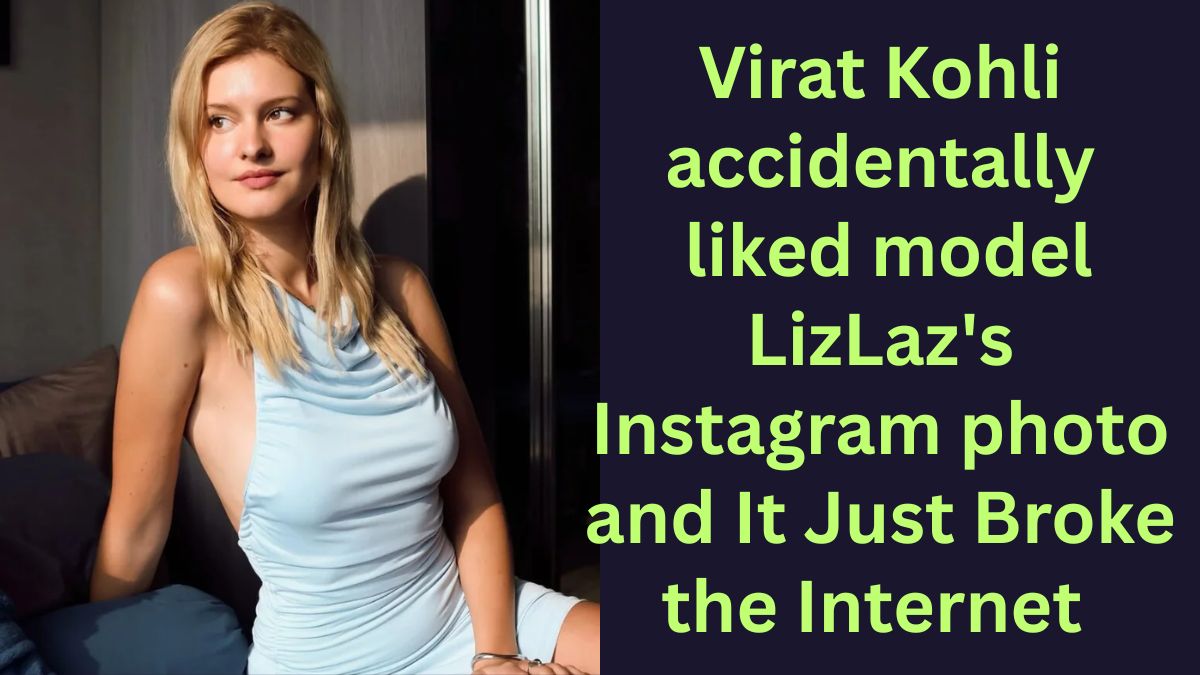 Virat Kohli Liked LizLaz’s Instagram Photo, and the Internet Is Absolutely on Fire