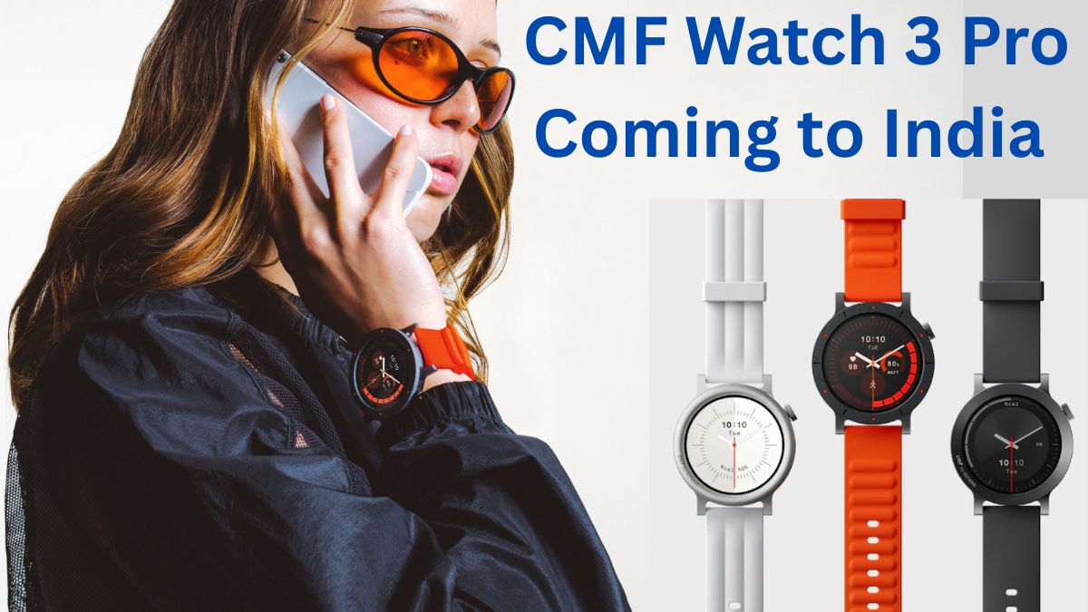The Wait Is Finally Over; CMF Watch 3 Pro Is Coming to India, and It Looks Absolutely Worth It